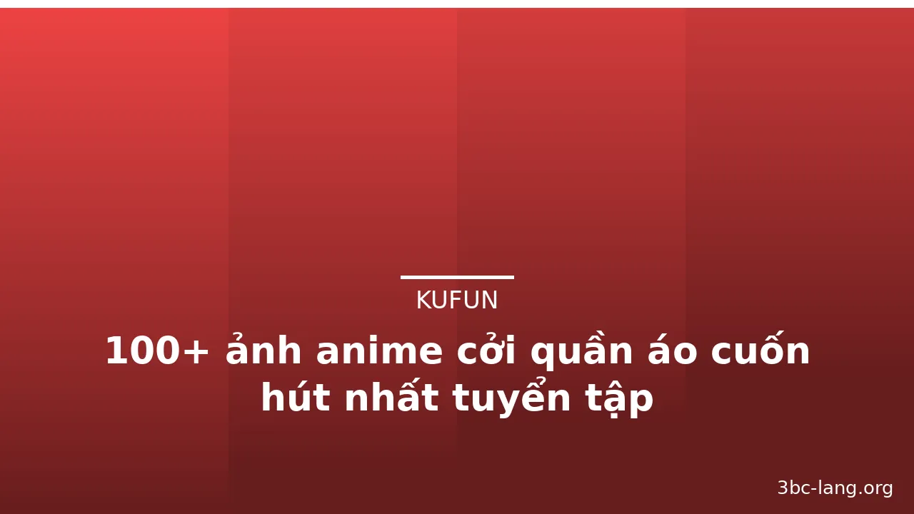 100+ ảnh anime cởi quần áo cuốn hút nhất tuyển tập · ảnh 1