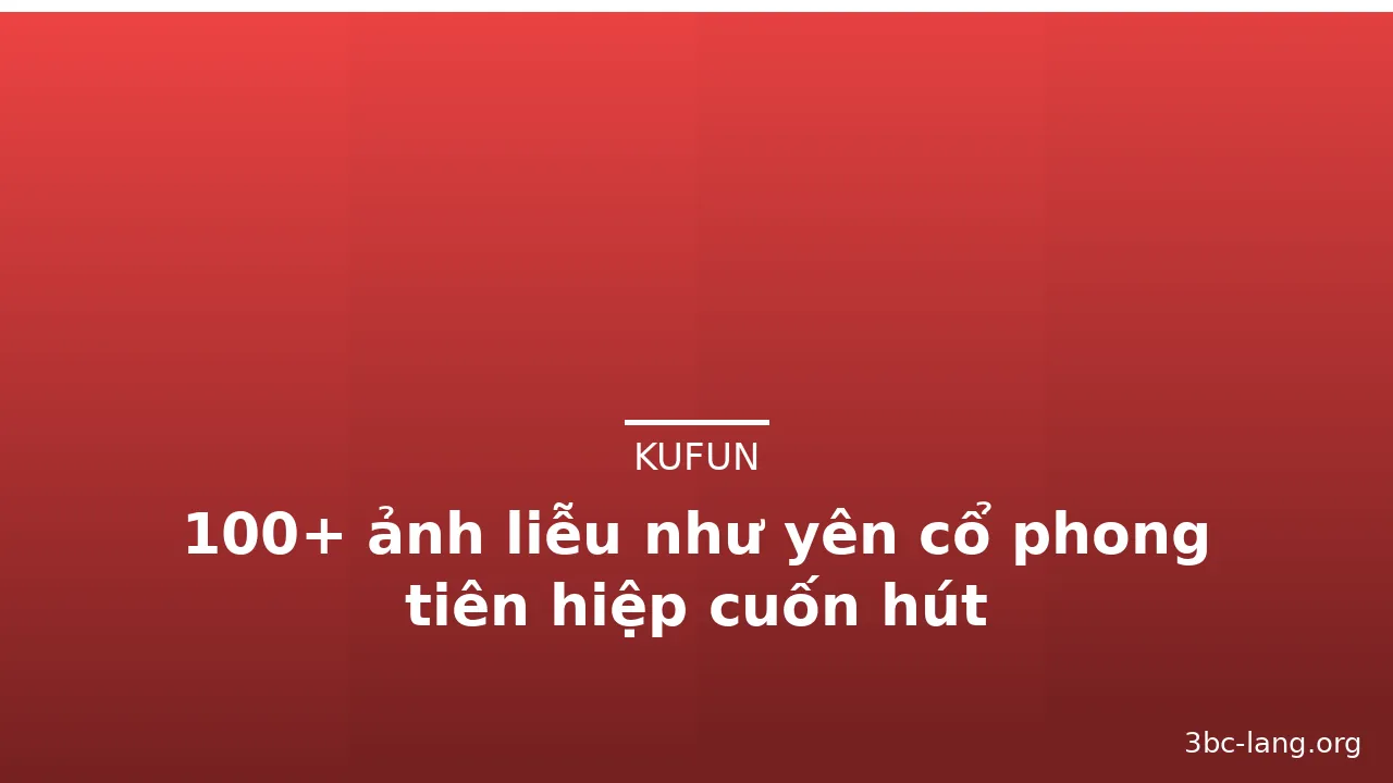 100+ ảnh liễu như yên cổ phong tiên hiệp cuốn hút · ảnh 2