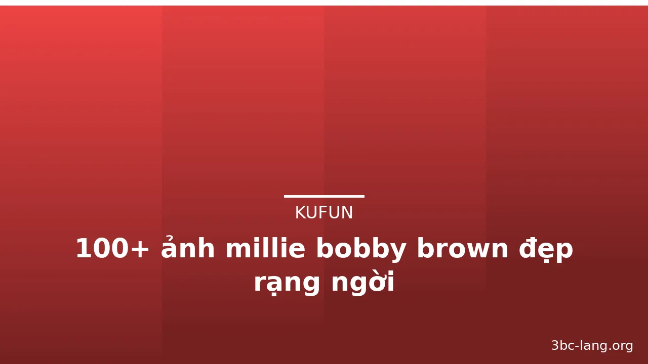 100+ ảnh millie bobby brown đẹp rạng ngời