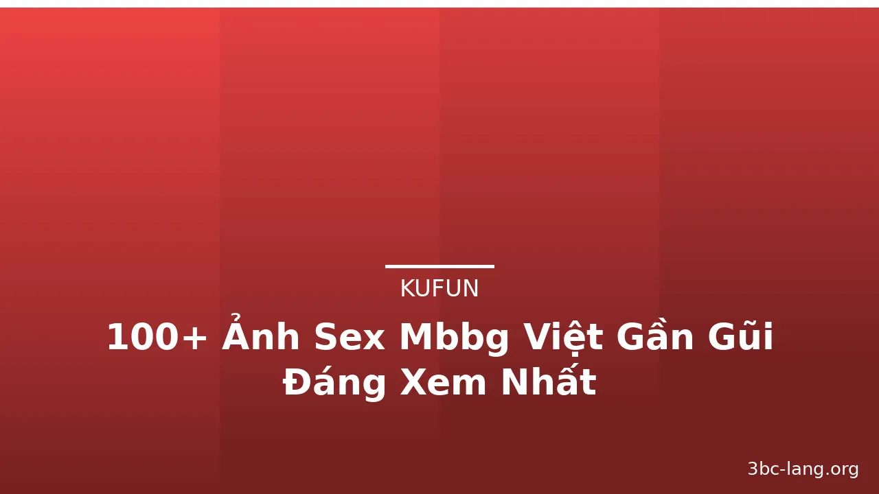 100+ Ảnh Sex Mbbg Việt Gần Gũi Đáng Xem Nhất · ảnh 3