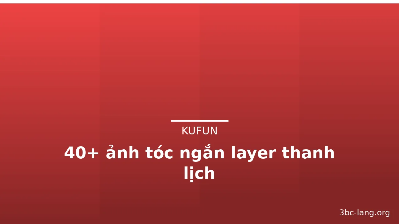 40+ ảnh tóc ngắn layer thanh lịch · ảnh 2