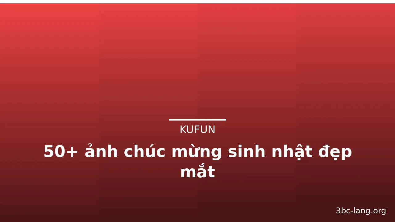 50+ ảnh chúc mừng sinh nhật đẹp mắt