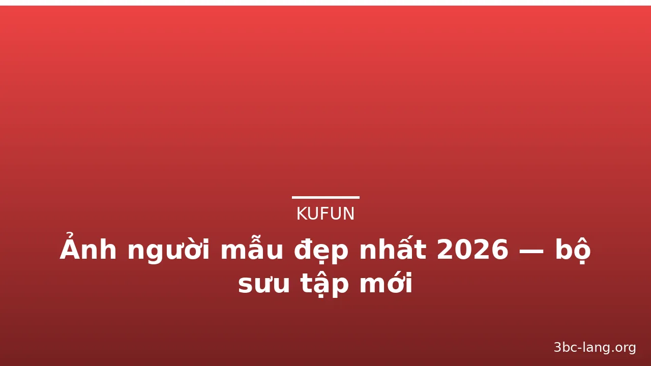 Ảnh người mẫu đẹp nhất 2026 — bộ sưu tập mới · ảnh 1