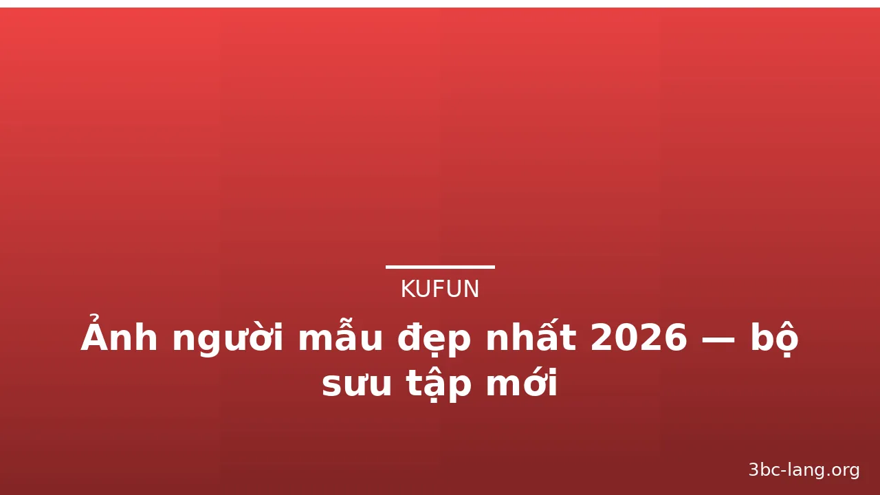 Ảnh người mẫu đẹp nhất 2026 — bộ sưu tập mới · ảnh 2