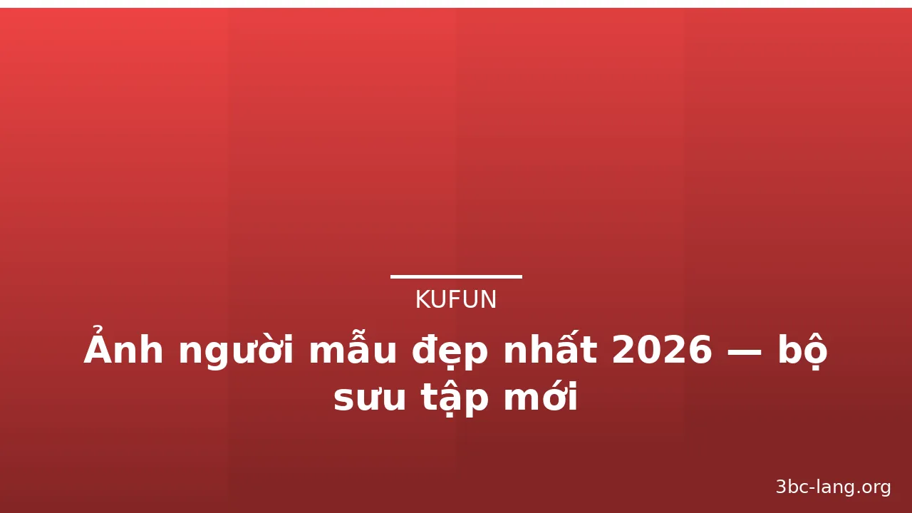 Ảnh người mẫu đẹp nhất 2026 — bộ sưu tập mới · ảnh 3