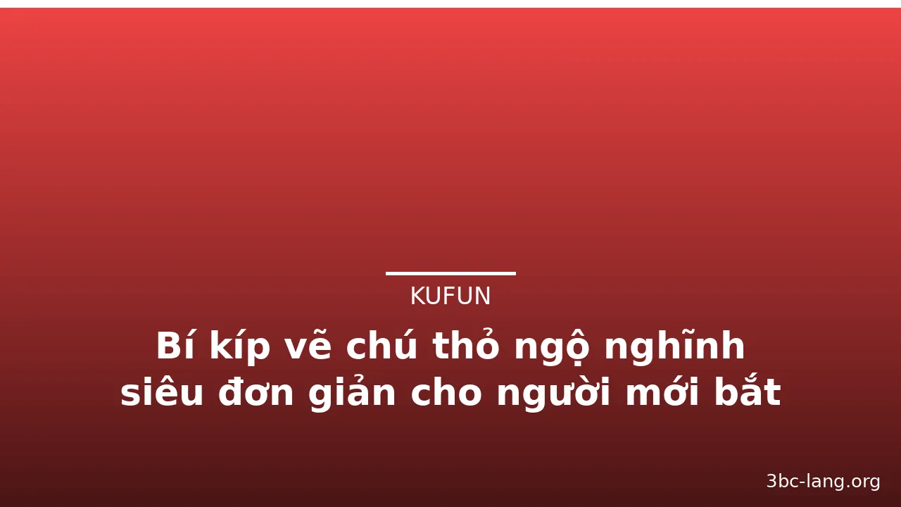 Bí kíp vẽ chú thỏ ngộ nghĩnh siêu đơn giản cho người mới bắt đầu