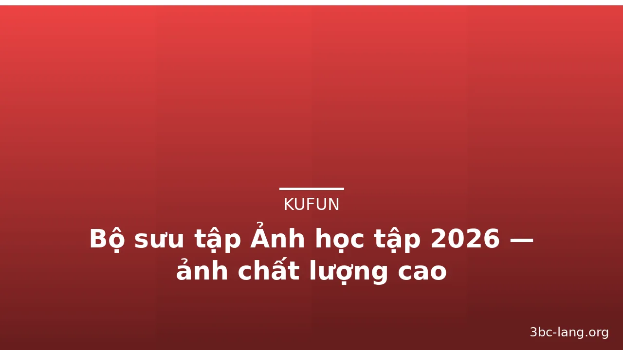 Bộ sưu tập Ảnh học tập 2026 — ảnh chất lượng cao · ảnh 2