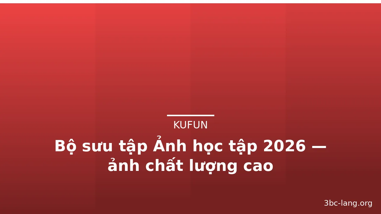 Bộ sưu tập Ảnh học tập 2026 — ảnh chất lượng cao · ảnh 3