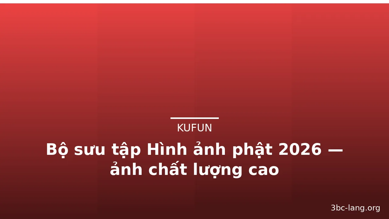 Bộ sưu tập Hình ảnh phật 2026 — ảnh chất lượng cao · ảnh 1
