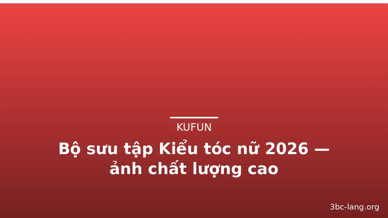 Bộ sưu tập Kiểu tóc nữ 2026 — ảnh chất lượng cao · ảnh 1