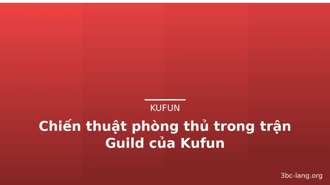 Chiến thuật phòng thủ trong trận Guild của Kufun — kufun · ảnh 1
