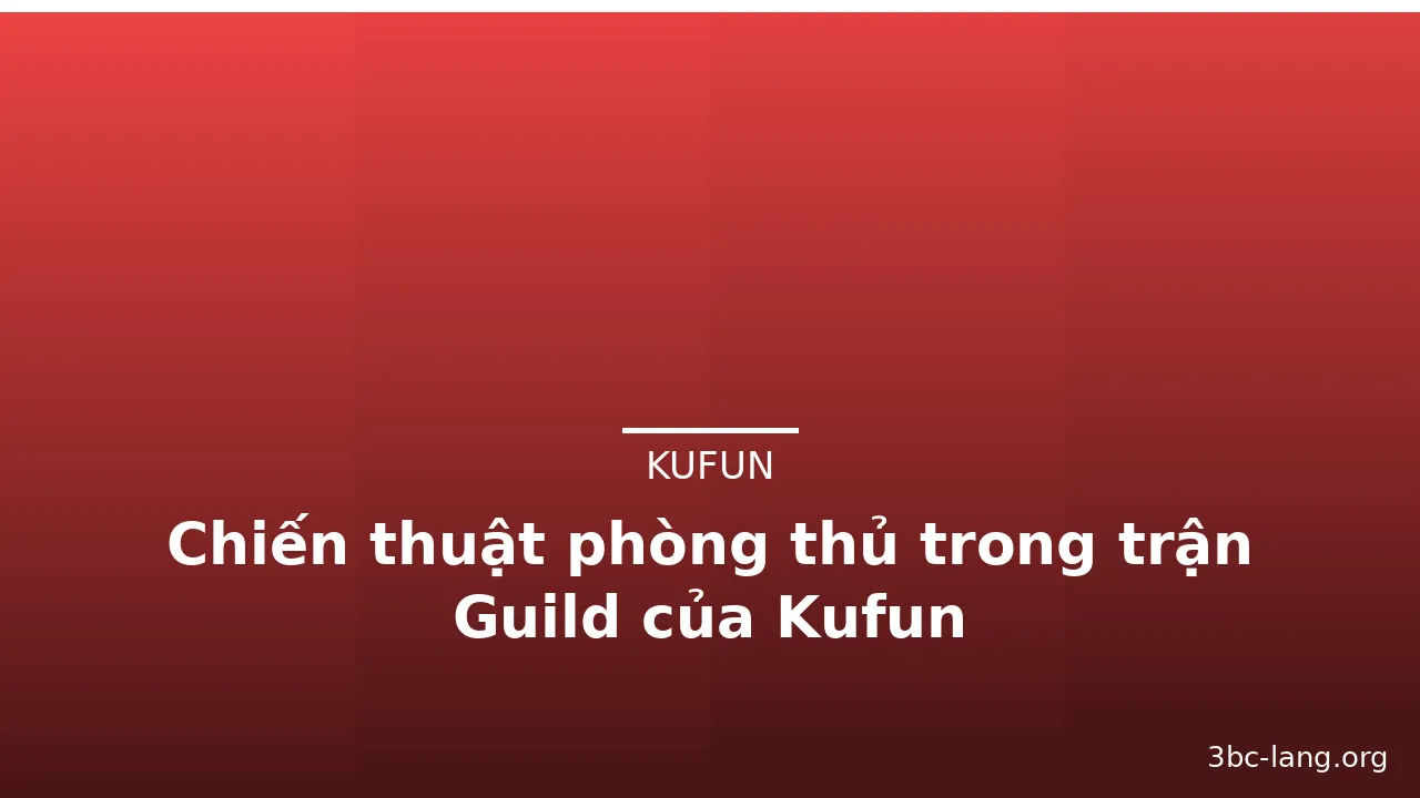 Chiến thuật phòng thủ trong trận Guild của Kufun — kufun · ảnh 2