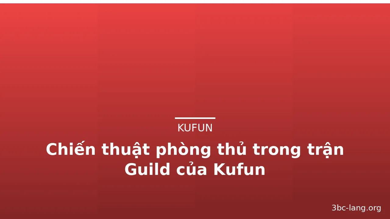 Chiến thuật phòng thủ trong trận Guild của Kufun — kufun · ảnh 3