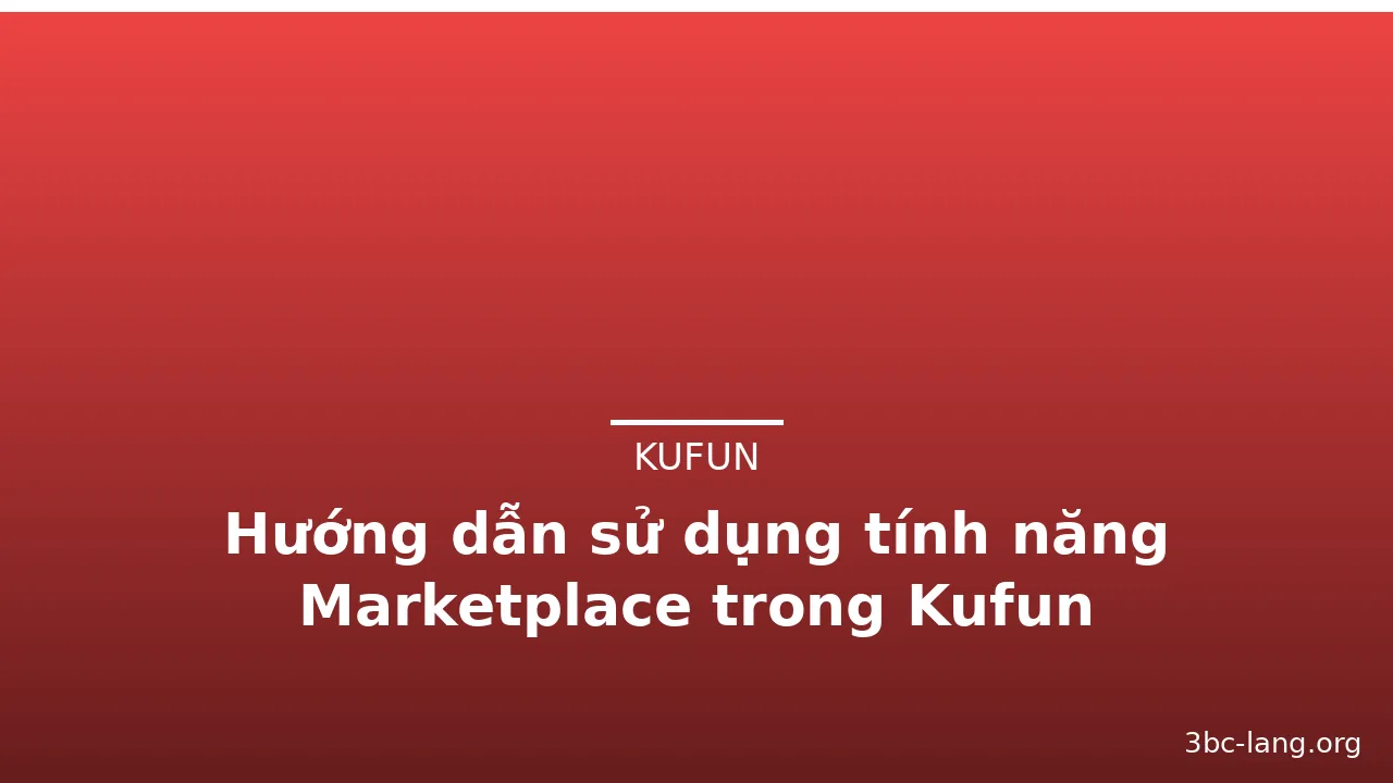 Hướng dẫn sử dụng tính năng Marketplace trong Kufun — kufun · ảnh 2