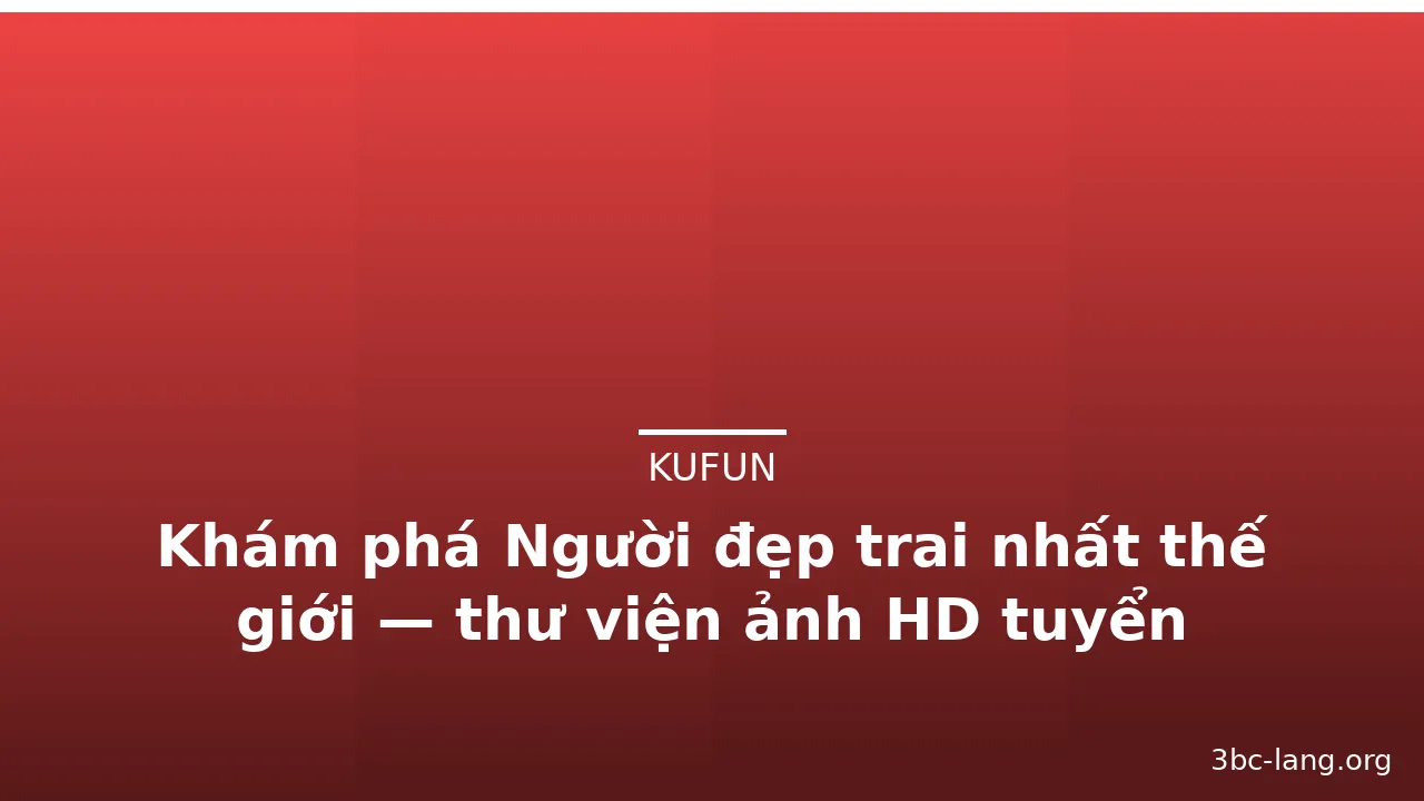 Khám phá Người đẹp trai nhất thế giới — thư viện ảnh HD tuyển chọn