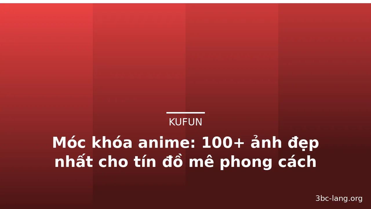 Móc khóa anime: 100+ ảnh đẹp nhất cho tín đồ mê phong cách Nhật Bản · ảnh 3