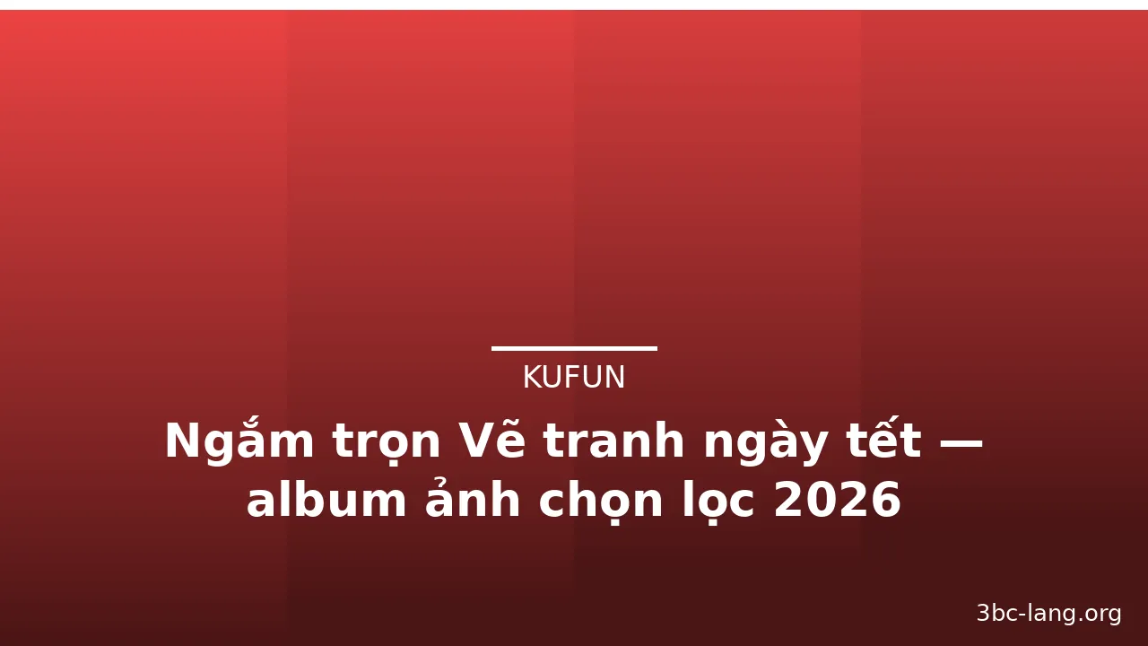 Ngắm trọn Vẽ tranh ngày tết — album ảnh chọn lọc 2026 · ảnh 3