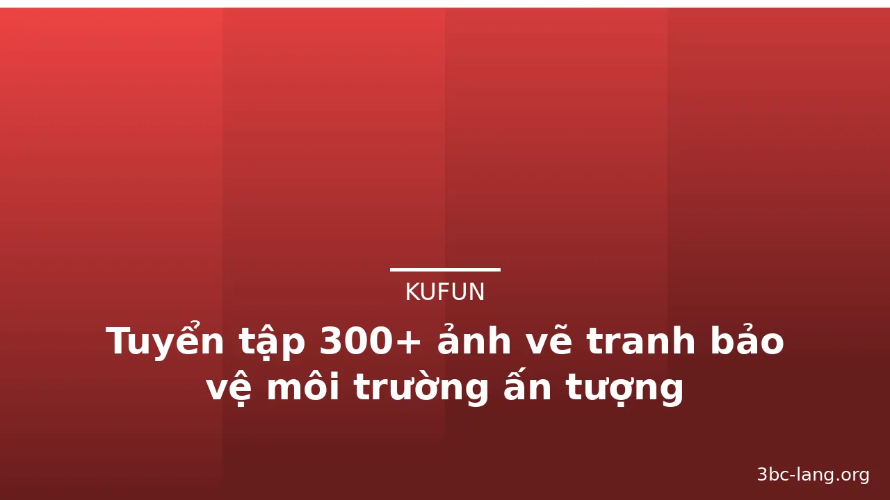 Tuyển tập 300+ ảnh vẽ tranh bảo vệ môi trường ấn tượng · ảnh 2