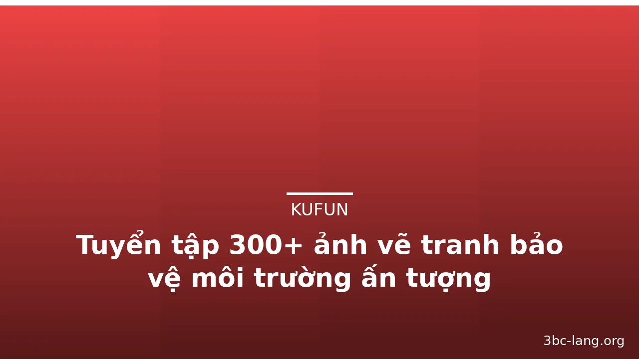 Tuyển tập 300+ ảnh vẽ tranh bảo vệ môi trường ấn tượng · ảnh 3