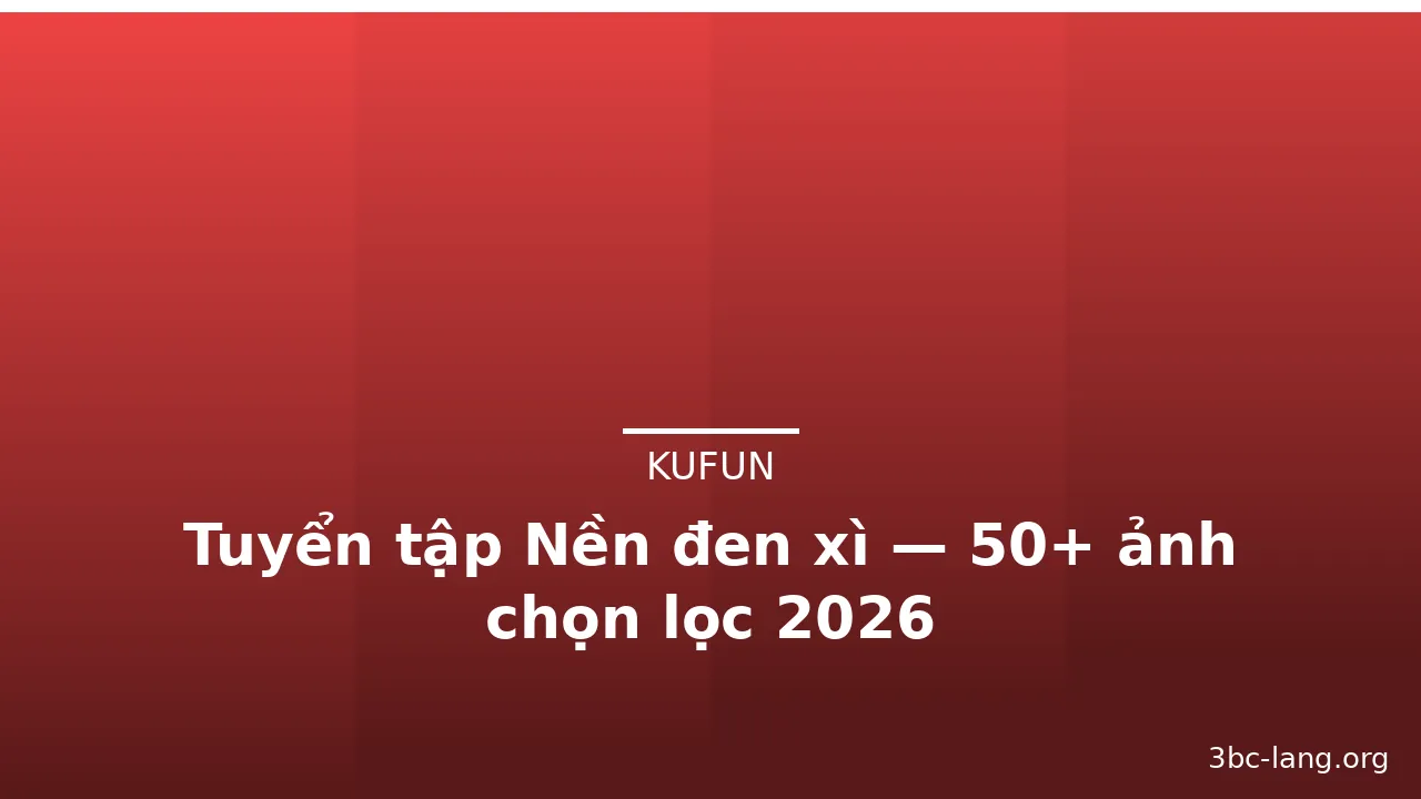 Tuyển tập Nền đen xì — 50+ ảnh chọn lọc 2026 · ảnh 1